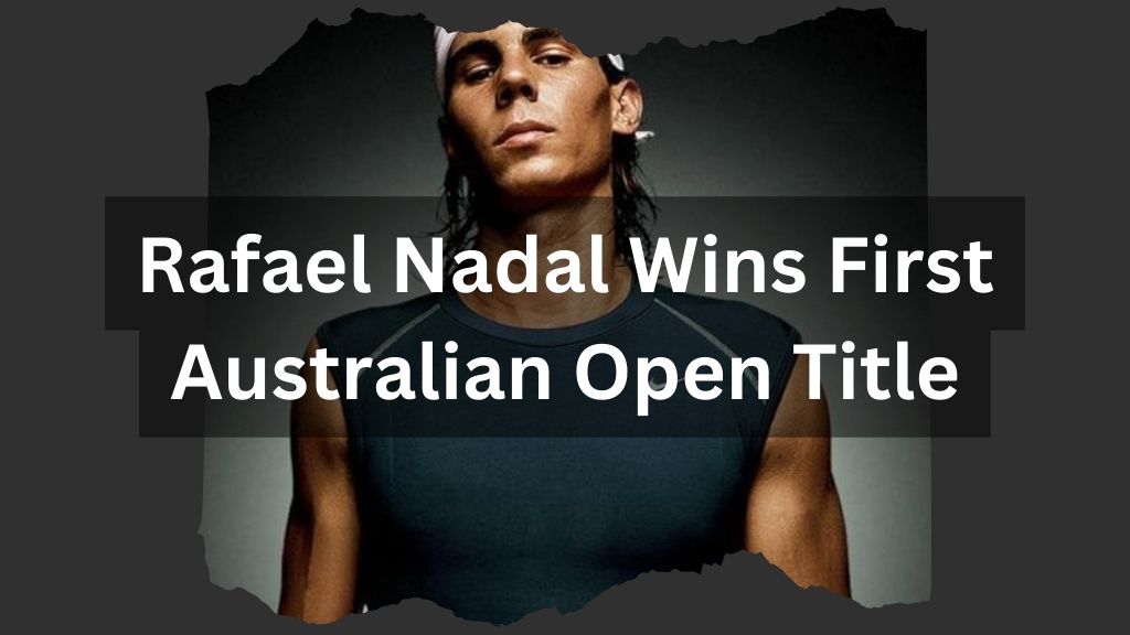 Rafael Nadal Wins First Australian Open Title – Australian Open 2009